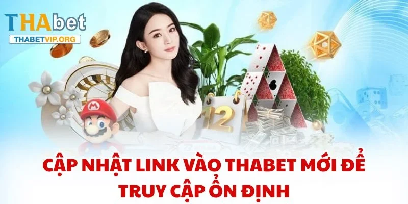 Cập nhật Link vào THABET mới để truy cập ổn định