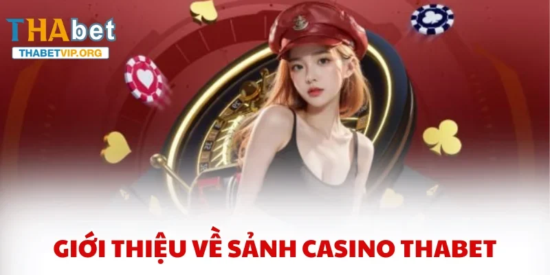Giới thiệu về sảnh Casino THABET