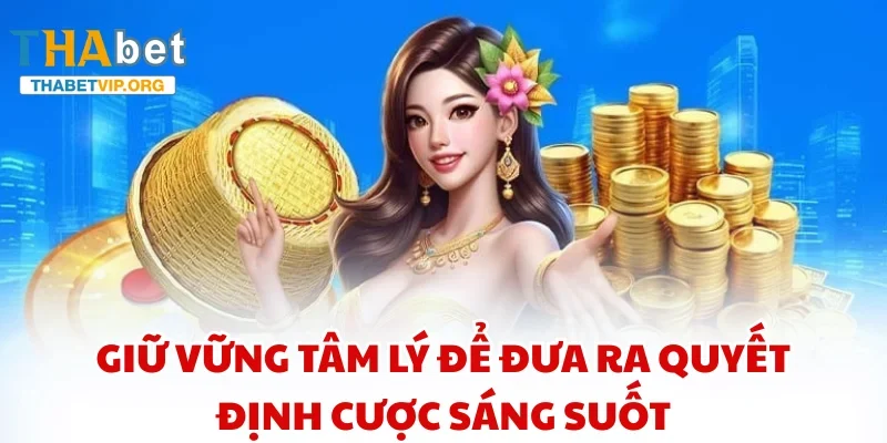 Giữ vững tâm lý để đưa ra quyết định cược sáng suốt