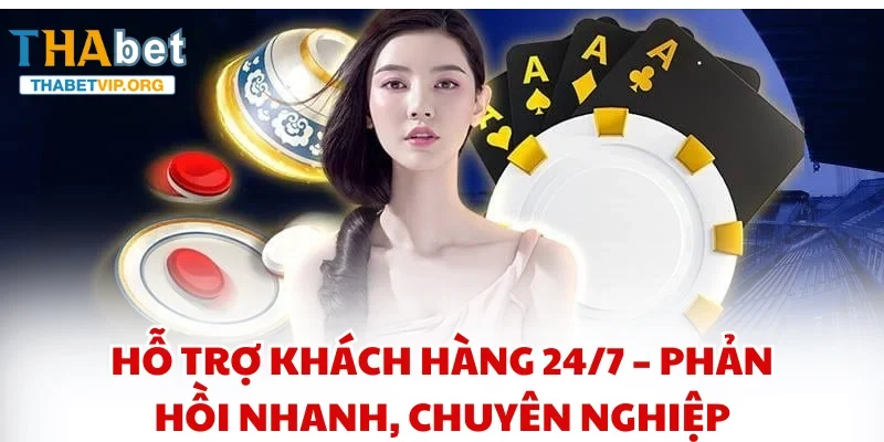 Hỗ trợ khách hàng 24/7 – Phản hồi nhanh, chuyên nghiệp