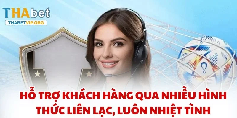Hỗ trợ khách hàng qua nhiều hình thức liên lạc, luôn nhiệt tình