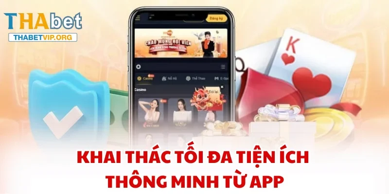 Khai thác tối đa tiện ích thông minh từ app