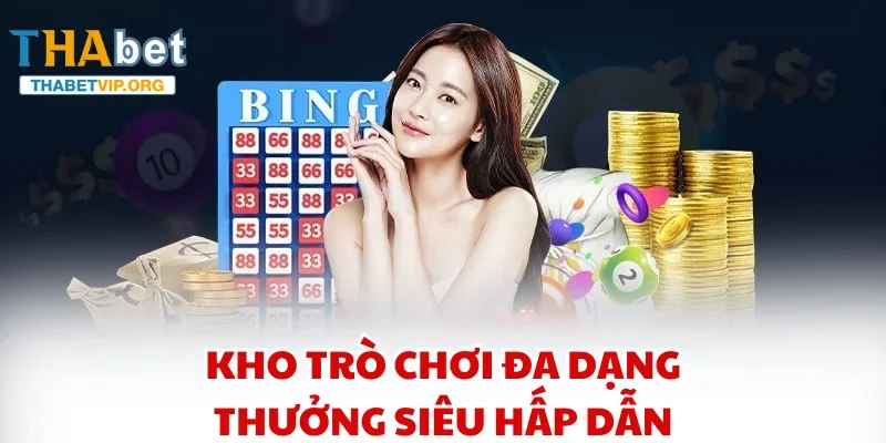 Kho trò chơi đa dạng, thưởng siêu hấp dẫn