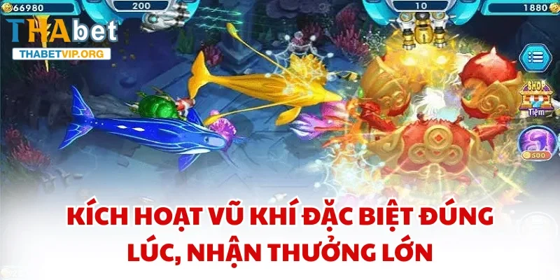 Kích hoạt vũ khí đặc biệt đúng lúc, nhận thưởng lớn
