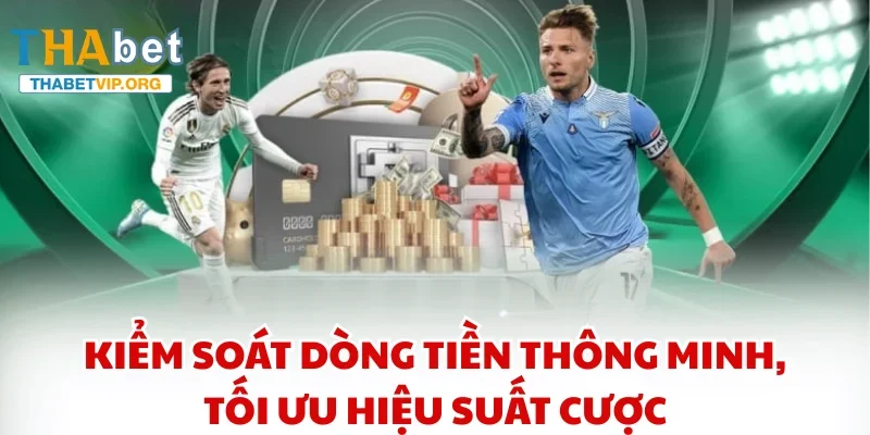 Kiểm soát dòng tiền thông minh, tối ưu hiệu suất cược