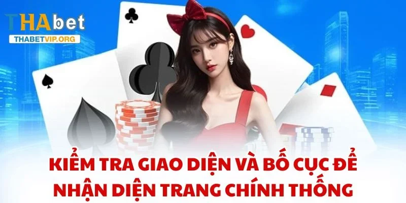 Kiểm tra giao diện và bố cục để nhận diện trang chính thống