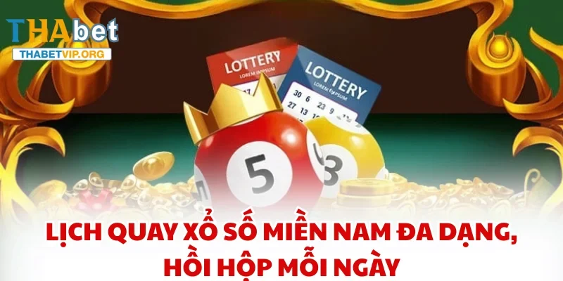 Lịch quay xổ số miền nam đa dạng, hồi hộp mỗi ngày
