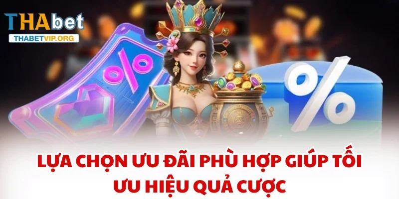 Lựa chọn ưu đãi phù hợp giúp tối ưu hiệu quả cược