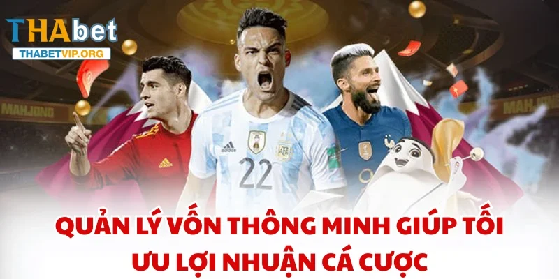 Quản lý vốn thông minh giúp tối ưu lợi nhuận cá cược