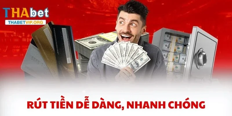 Rút tiền dễ dàng, nhanh chóng