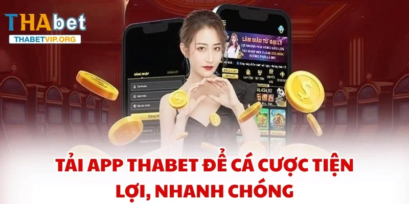 Tải app THABET để cá cược tiện lợi, nhanh chóng