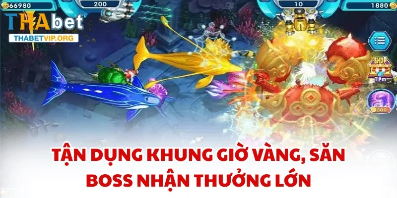 Tận dụng khung giờ vàng, săn boss nhận thưởng lớn