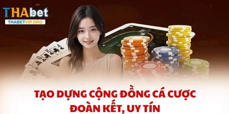 Tạo dựng cộng đồng cá cược đoàn kết, uy tín