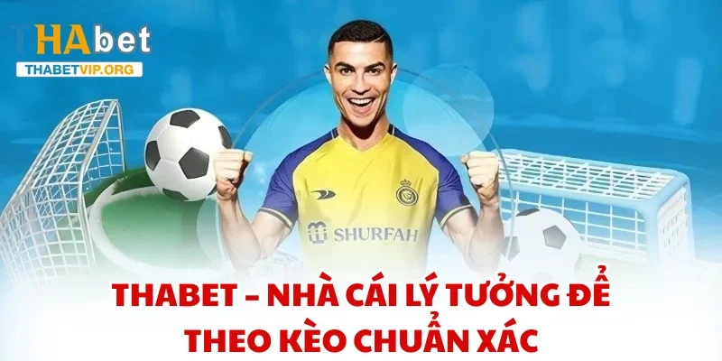 THABET – Nhà cái lý tưởng để theo kèo chuẩn xác