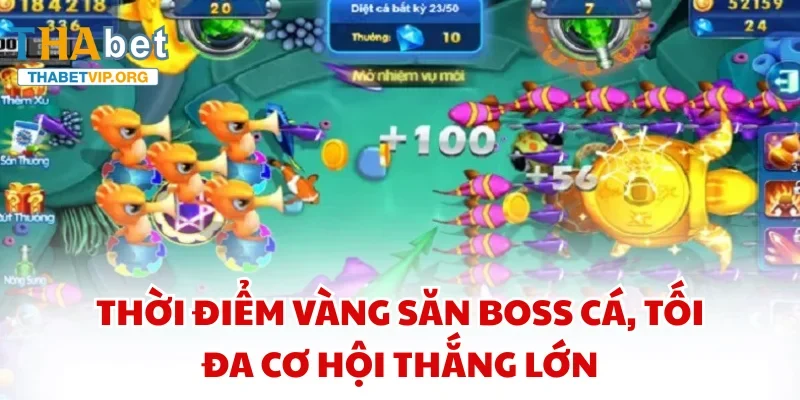 Thời điểm vàng săn boss cá, tối đa cơ hội thắng lớn